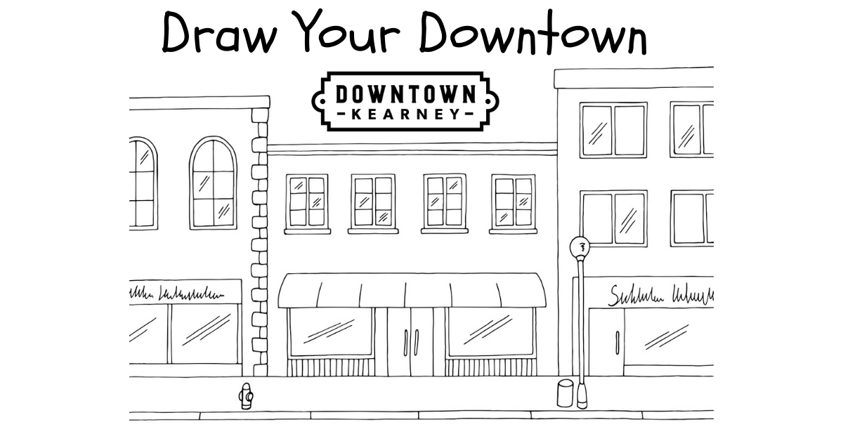 Draw Your Downtown Downtown Kearney